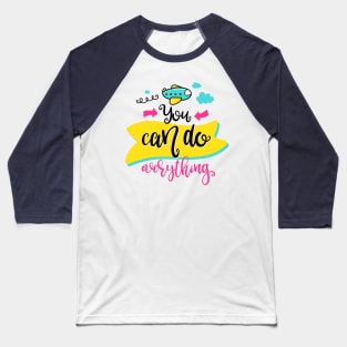 You can do everything Baseball T-Shirt